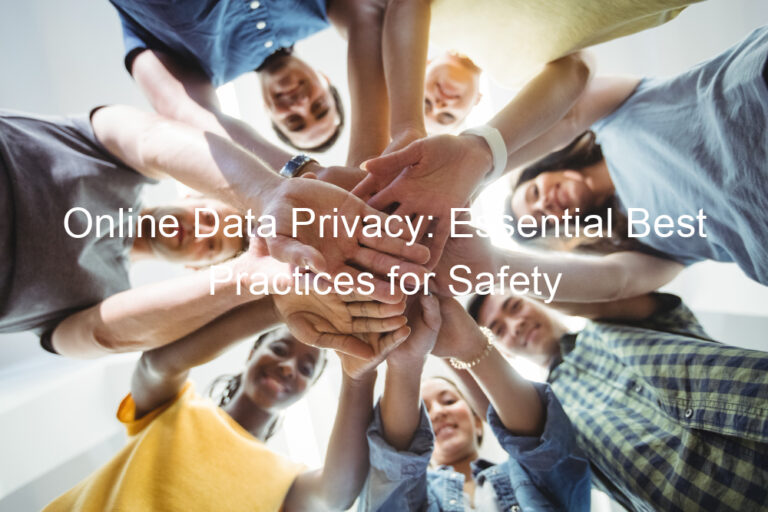 Online Data Privacy: Essential Best Practices for Safety